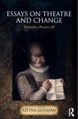 Essays on Theatre and Change Towards a Poetics Of  9781138098381 Front Cover