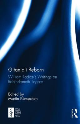Gitanjali Reborn William Radice's Writings on Rabindranath Tagore  9781138099548 Front Cover