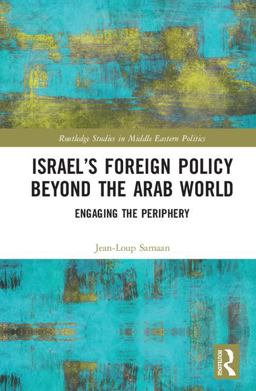 Israel's Foreign Policy Beyond the Arab World Engaging the Periphery  9781138099876 Front Cover