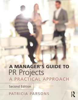 Manager's Guide to PR Projects A Practical Approach 2nd 9781138099937 Front Cover