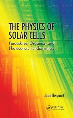 Physics of Solar Cells Perovskites, Organics, and Photovoltaic Fundamentals  9781138099968 Front Cover