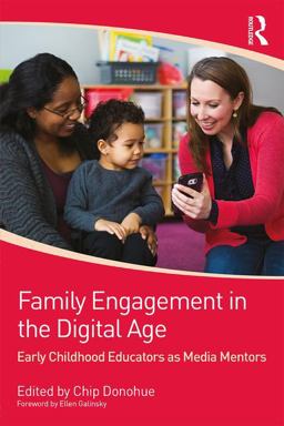 Family Engagement in the Digital Age Early Childhood Educators As Media Mentors  9781138100367 Front Cover