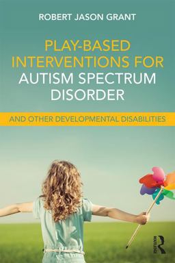 Play-Based Interventions for Autism Spectrum Disorder and Other Developmental Disabilities 1st 9781138100985 Front Cover