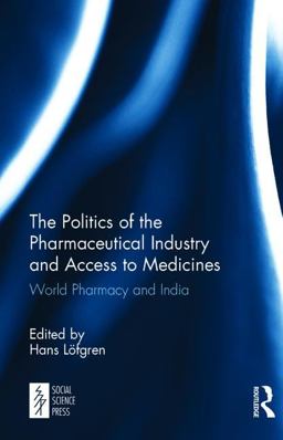 Politics of the Pharmaceutical Industry and Access to Medicines World Pharmacy and India  9781138103146 Front Cover