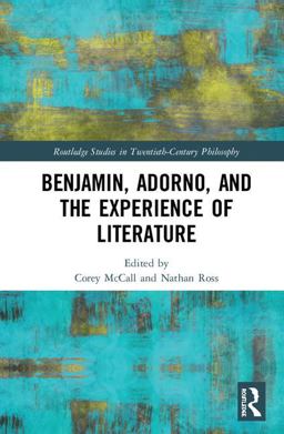 Benjamin Adorno and the Experience of Literature  9781138103429 Front Cover