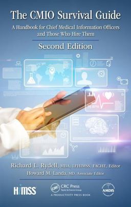 CMIO Survival Guide A Handbook for Chief Medical Information Officers and Those Who Hire Them, Second Edition 2nd 9781138103597 Front Cover