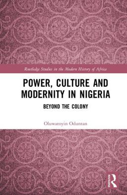 Power Culture and Modernity in Nigeria  9781138104235 Front Cover