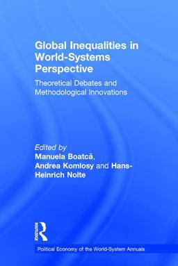 Global Inequalities in World-Systems Perspective Theoretical Debates and Methodological Innovations  9781138106772 Front Cover