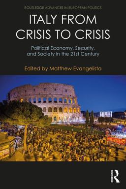 Italy from Crisis to Crisis: Political Economy, Security, and Society in the 21st Century  9781138106857 Front Cover