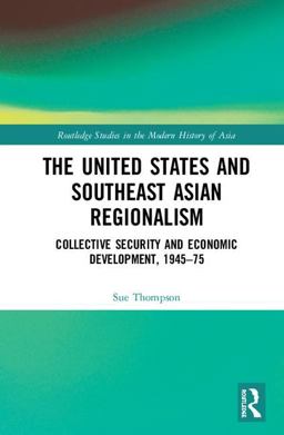 The United States and Southeast Asian Regionalism The United States and Southeast Asian Regionalism