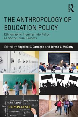 Anthropology of Education Policy Ethnographic Inquiries into Policy As Sociocultural Process  9781138119635 Front Cover