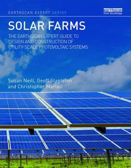 Solar Farms The Earthscan Expert Guide to Design and Construction of Utility-Scale Photovoltaic Systems  9781138121355 Front Cover