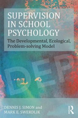 Supervision in School Psychology The Developmental, Ecological, Problem-Solving Model  9781138121539 Front Cover