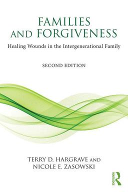 Families and Forgiveness Healing Wounds in the Intergenerational Family 2nd 9781138121850 Front Cover