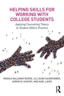 Helping Skills for Working with College Students Applying Counseling Theory to Student Affairs Practice  9781138122376 Front Cover