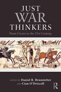 Just War Thinkers From Cicero to the 21st Century  9781138122482 Front Cover