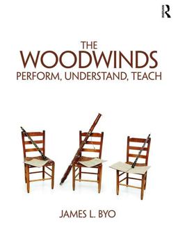 Woodwinds: Perform, Understand, Teach  9781138123014 Front Cover