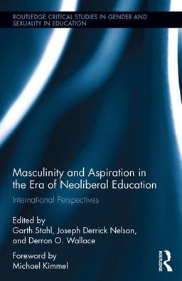 Masculinity and Aspiration in an Era of Neoliberal Education International Perspectives  9781138123038 Front Cover