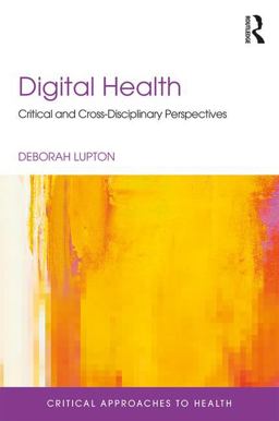 Digital Health Critical and Cross-Disciplinary Perspectives  9781138123458 Front Cover