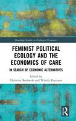 Feminist Political Ecology and the Economics of Care  9781138123663 Front Cover