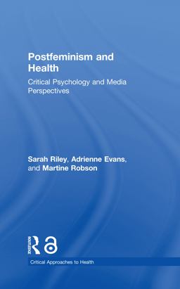 Postfeminism and Health Critical Psychology and Media Perspectives  9781138123779 Front Cover