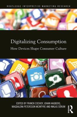 Digitalizing Consumption: How Devices Shape Consumer Culture  9781138124899 Front Cover