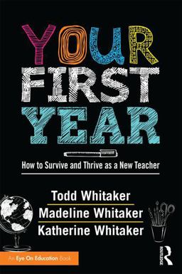 Your First Year How to Survive and Thrive As a New Teacher  9781138126152 Front Cover