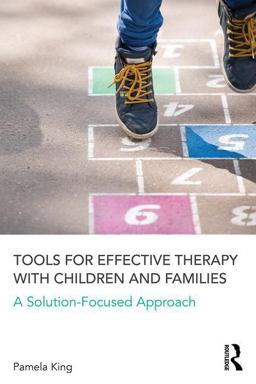 Tools for Effective Therapy with Children and Families A Solution-Focused Approach  9781138126176 Front Cover