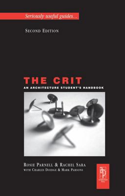 The Crit: an Architecture Student's Handbook The Crit: an Architecture Student's Handbook