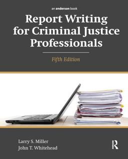 Report Writing for Criminal Justice Professionals Report Writing for Criminal Justice Professionals