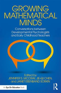 Growing Mathematical Minds Conversations Between Developmental Psychologists and Early Childhood Teachers  9781138182370 Front Cover