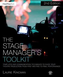 Stage Manager's Toolkit Templates and Communication Techniques to Guide Your Theatre Production from First Meeting to Final Performance 2nd 9781138183773 Front Cover
