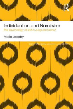 Individuation and Narcissism The Psychology of Self in Jung and Kohut  9781138185678 Front Cover