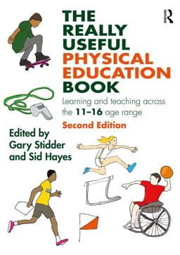 Really Useful Physical Education Book Learning and Teaching Across the 11-16 Age Range 2nd 9781138187153 Front Cover