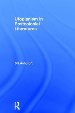 Utopianism in Postcolonial Literatures  9781138187788 Front Cover