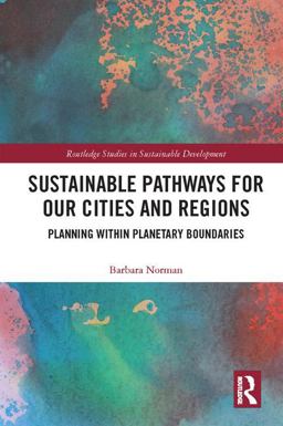 Sustainable Pathways for Our Cities and Regions Planning Within Planetary Boundaries  9781138188303 Front Cover