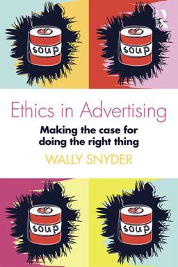 Ethics in Advertising: Making the Case for Doing the Right Thing  9781138188990 Front Cover
