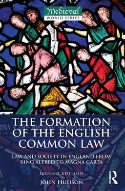 Formation of the English Common Law Law and Society in England from King Alfred to Magna Carta 2nd 9781138189348 Front Cover