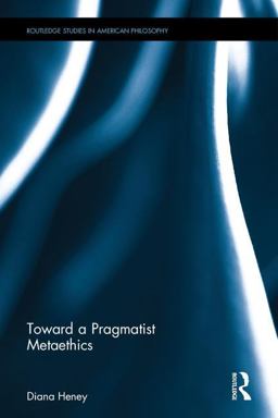 Toward a Pragmatist Metaethics  9781138189492 Front Cover