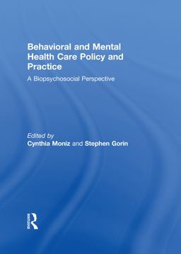 Behavioral and Mental Health Care Policy and Practice A Biopsychosocial Perspective  9781138189881 Front Cover