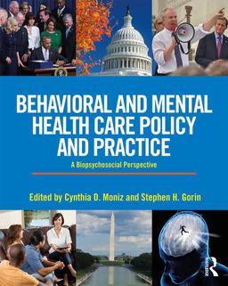 Behavioral and Mental Health Care Policy and Practice A Biopsychosocial Perspective  9781138189898 Front Cover