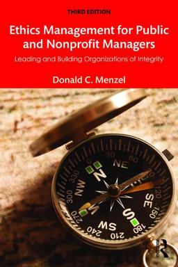 Ethics Management for Public and Nonprofit Managers Leading and Building Organizations of Integrity 3rd 9781138190160 Front Cover