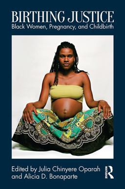 Birthing Justice Black Women, Pregnancy, and Childbirth  9781138191457 Front Cover