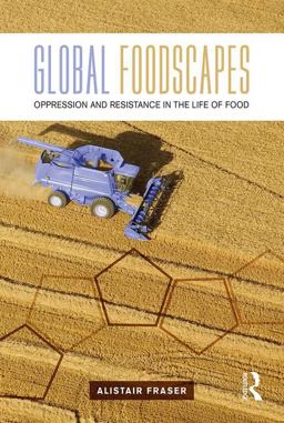 Global Foodscapes Oppression and Resistance in the Life of Food  9781138192485 Front Cover