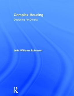Complex Housing Designing for Density  9781138192492 Front Cover