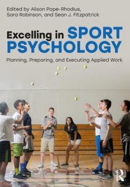 Excelling in Sport Psychology Planning, Preparing, and Executing Applied Work  9781138193499 Front Cover