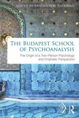 Budapest School of Psychoanalysis The Origin of a Two-Person Psychology and Emphatic Perspective  9781138195219 Front Cover