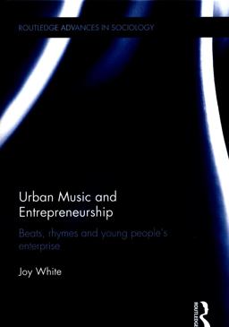 Urban Music and Entrepreneurship Beats, Rhymes and Young People's Enterprise  9781138195462 Front Cover