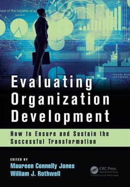 Evaluating Organization Development How to Ensure and Sustain the Successful Transformation  9781138196452 Front Cover