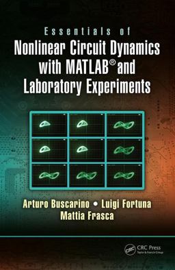 Essentials of Nonlinear Circuit Dynamics With Matlab and Laboratory Experiments:  9781138198135 Front Cover